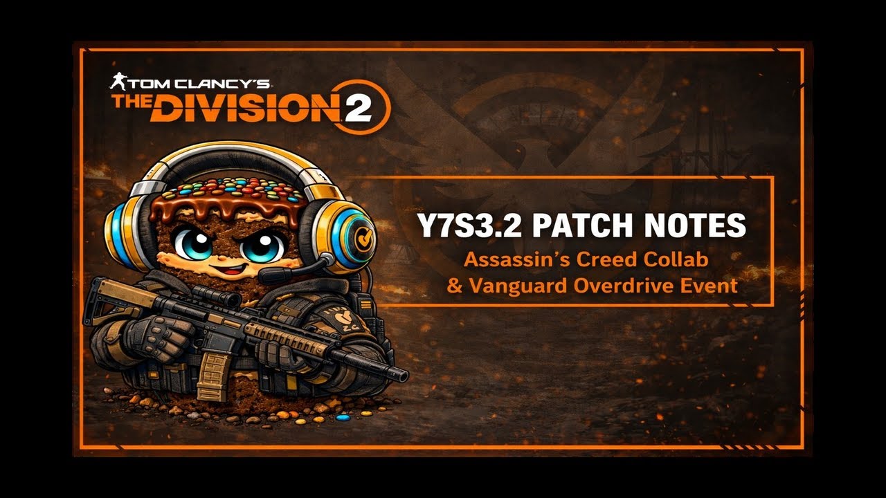 The Division 2 Y7S3.2 Patch Notes | Assassin's Creed x | Overdrive Event and more