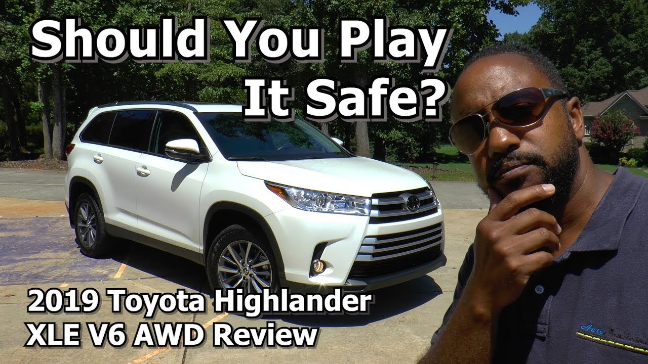 2019 Toyota Highlander XLE V6 AWD Review - Should You Play It Safe?