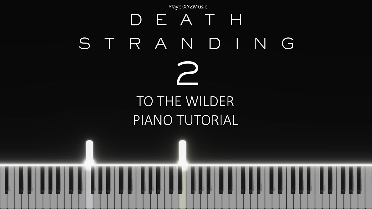 Death Stranding 2 - To The Wilder (Piano Tutorial)