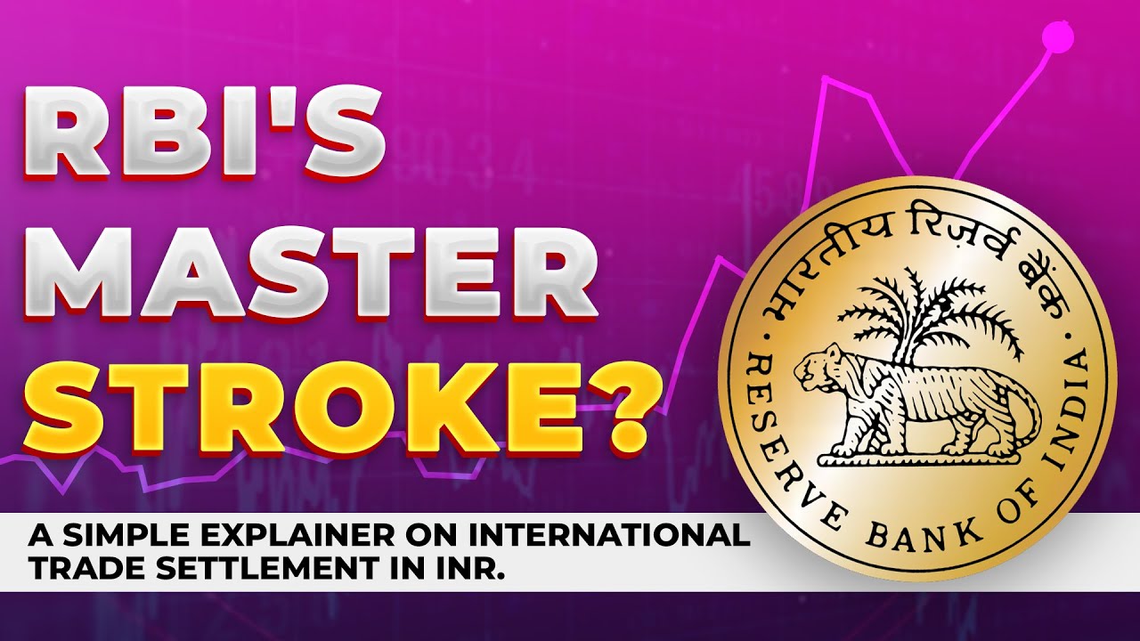 RBI's Master Stroke? | A Simple Explainer on International Trade Settlement in INR.