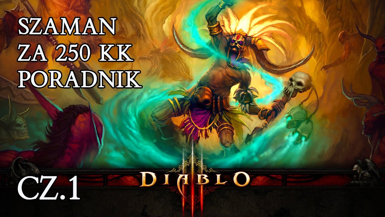 Zagrajmy w Diablo 3 - SZAMAN ZA 250 KK GOLDA ( PORADNIK, BUILD ) CZ. 1 PL