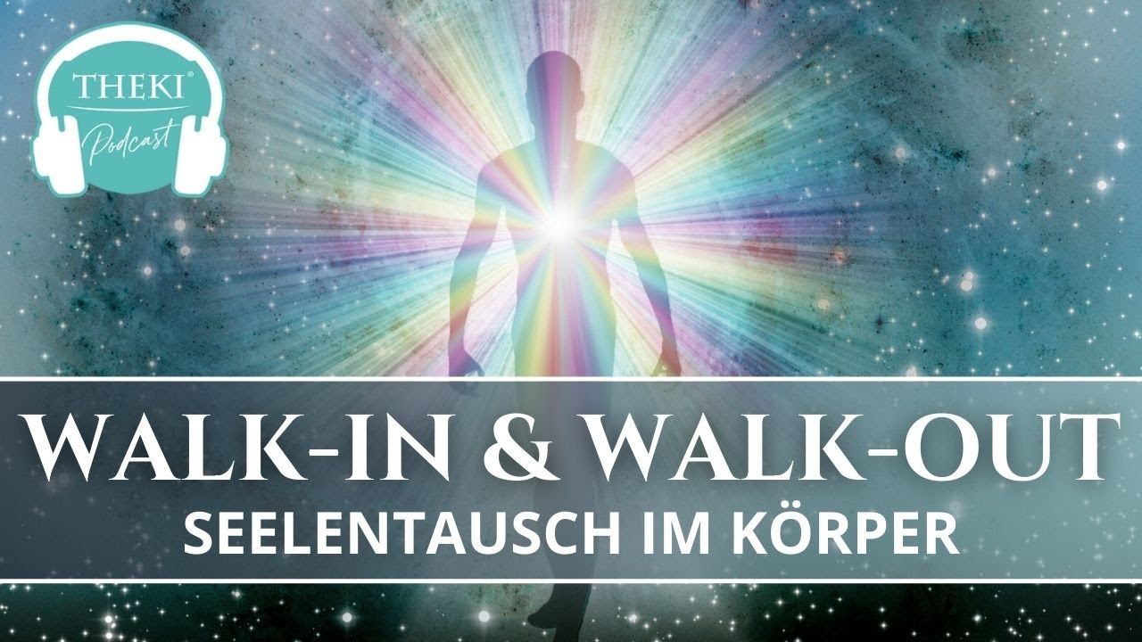 Walk-in & Walk-out | Seelentausch im K&ouml;rper | Podacst #84