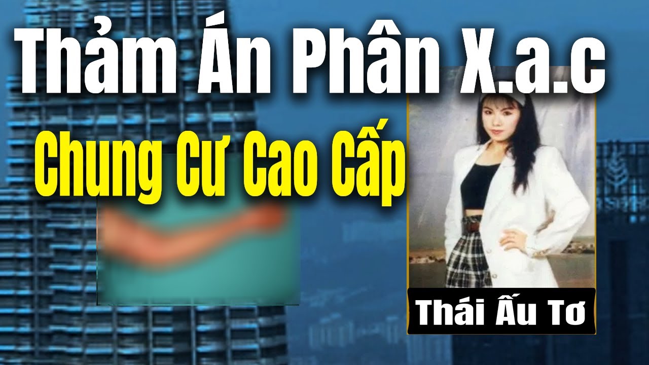 Kỳ Án: Chung Cư Cao Cấp Tàn Nhẫn Đến Đáng Sợ