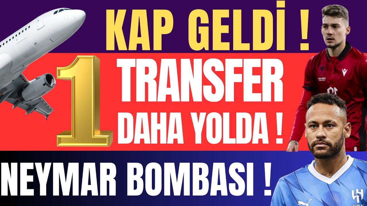 KAP Geldi ! Resmen Açıklandı .1Transfer daha yolda ! Neymar Bombası 