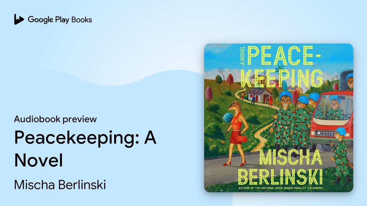 Peacekeeping: A Novel by Mischa Berlinski &middot; Audiobook preview