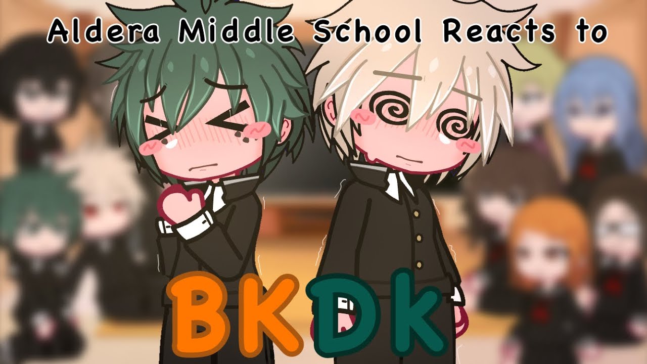 Aldera middle school reacts to BKDK// part 4?// THANKS FOR THE SUPPORT