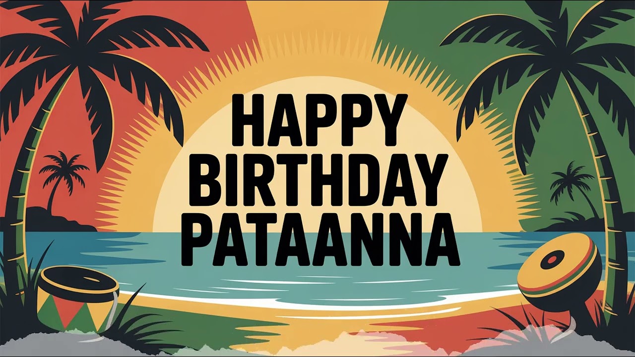 Pataanna Birthday Song - Reggae - Mellow
