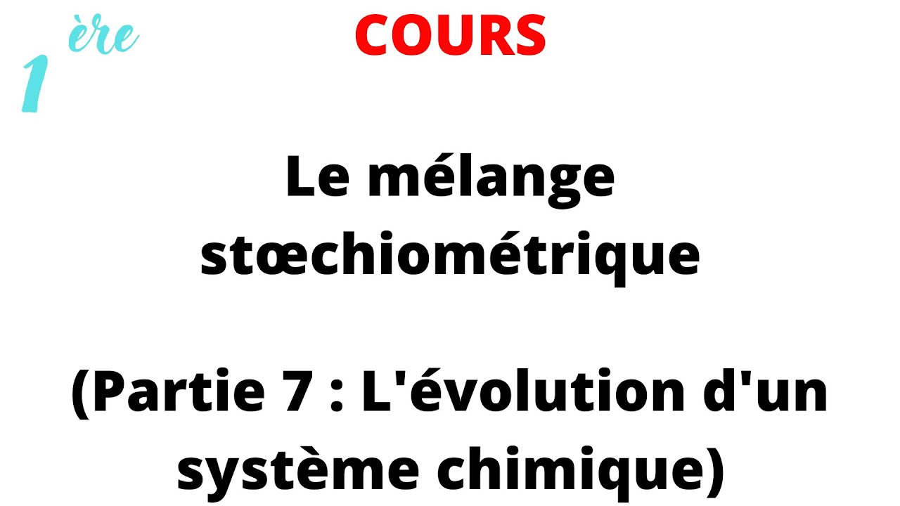 Cours 1ère Spé : Le mélange stœchiométrique (Partie 7 : L'évolution d'un système chimique)