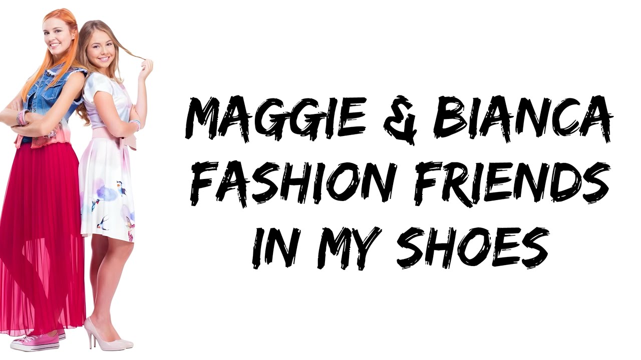 Maggie & Bianca Fashion Friends - In My Shoes (lyrics)