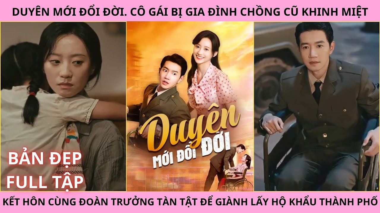 Cánh Cửa Mở Ra - Rời Khỏi Nhà Tôi Cùng Con Đổi Đời - Duyên Mới Đổi Đời (Full Tập).