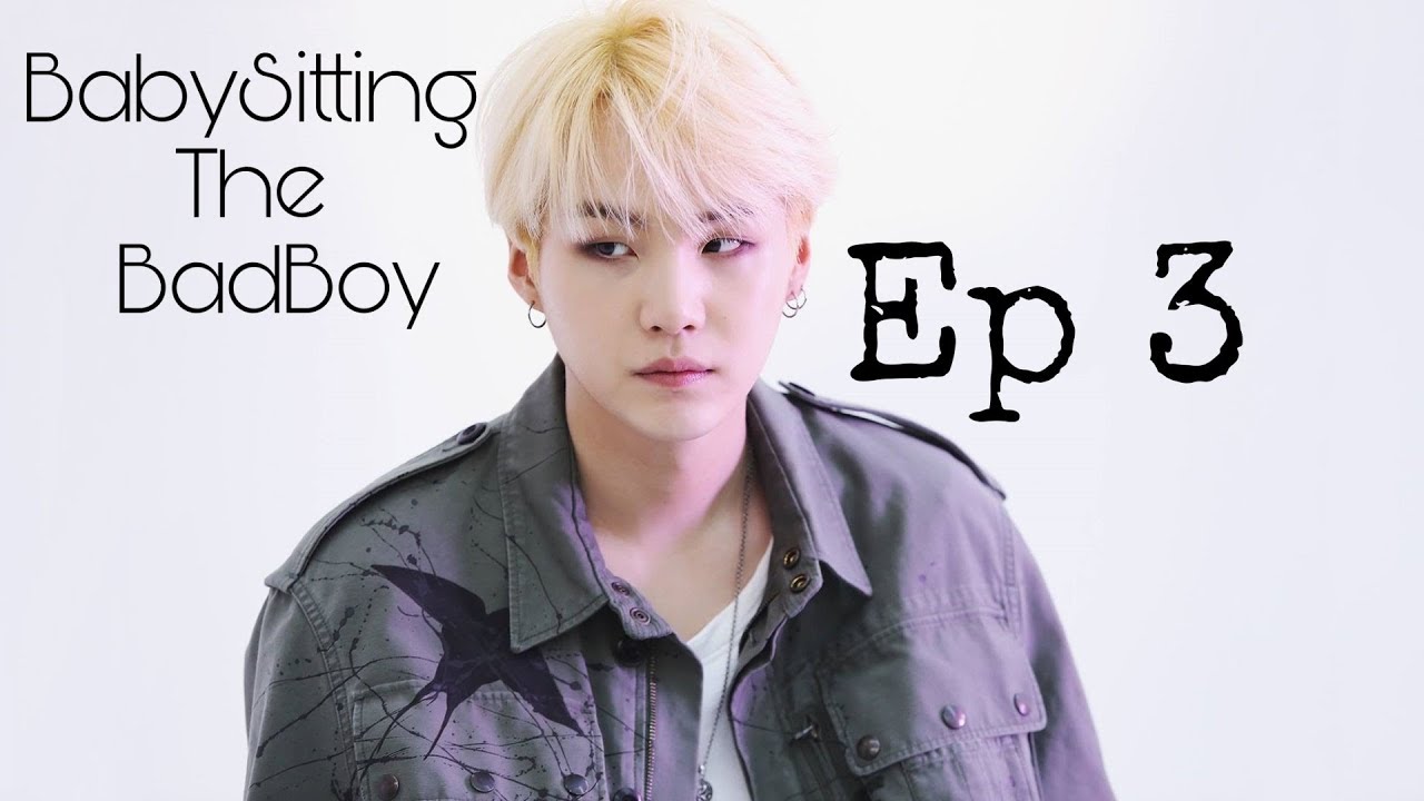 [Suga FF] Babysitting The Badboy || Ep 3