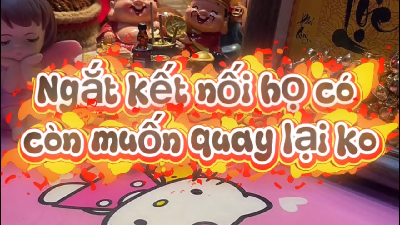Ngắt kết nối họ có còn muốn quay lại ko