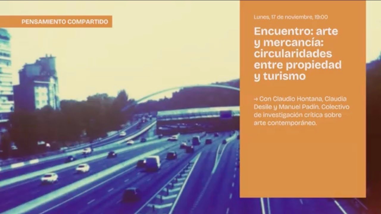 PENSAMIENTO COMPARTIDO-Arte y mercancía: circularidades entre propiedad y turismo.