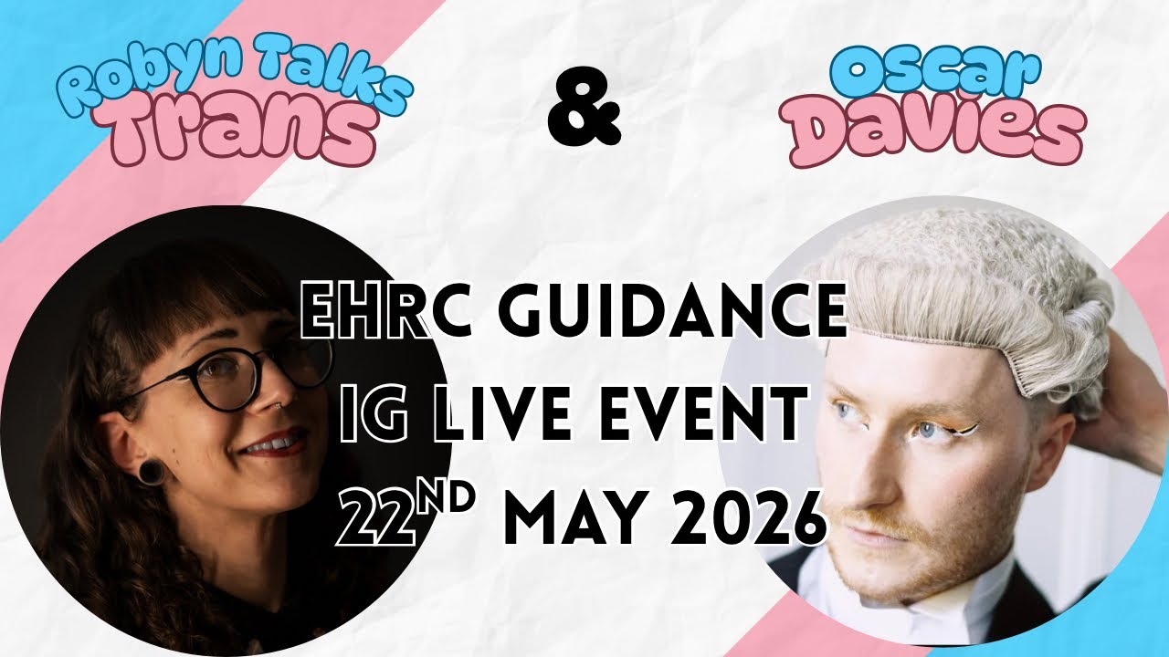 EHRC Guidance IG Live Event With Robyn Talks Trans & Oscar Davies: