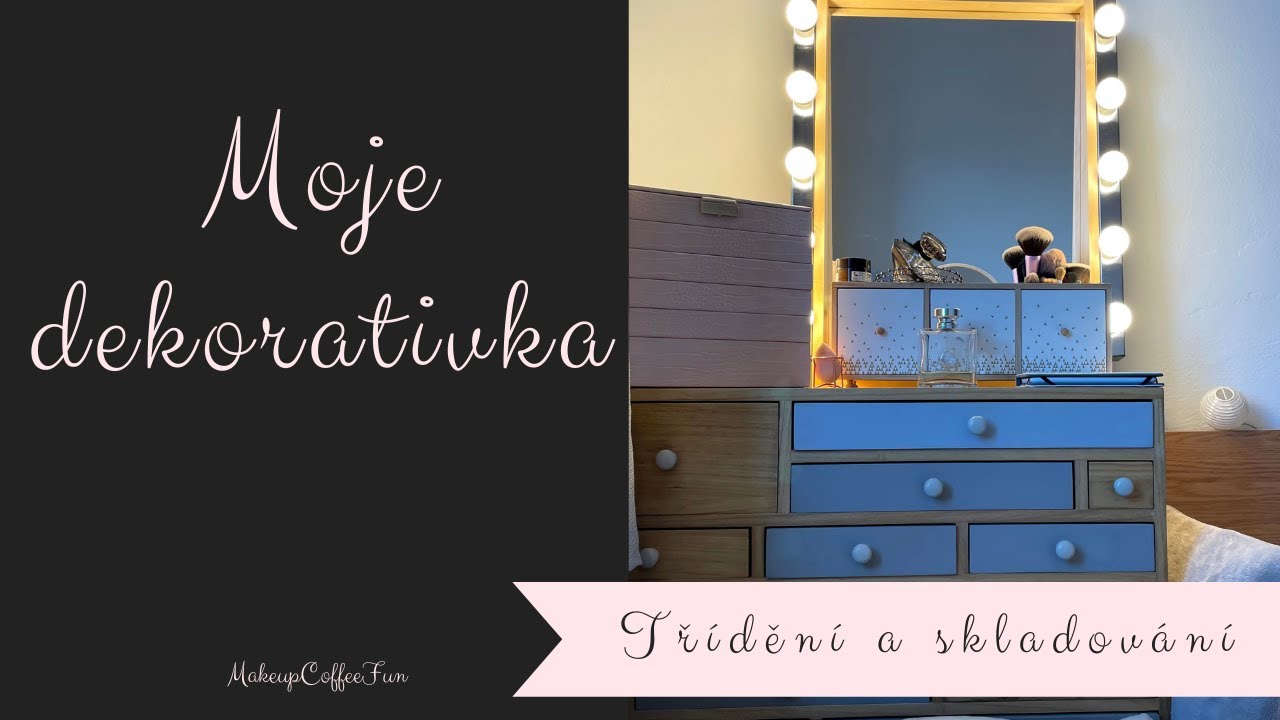 Všechna moje dekorativka - skladování a třídění kosmetiky 2021 || MakeupCoffeeFun