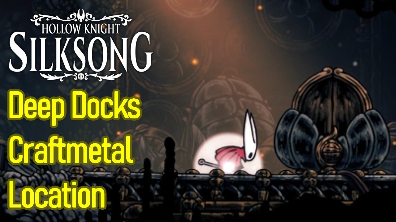 Hollow Knight Silksong Deep Docks Craftmetal Location Guide