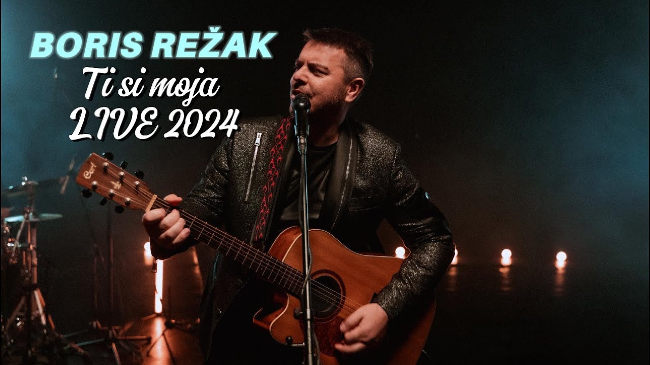 BORIS REŽAK - TI SI MOJA LIVE 2024