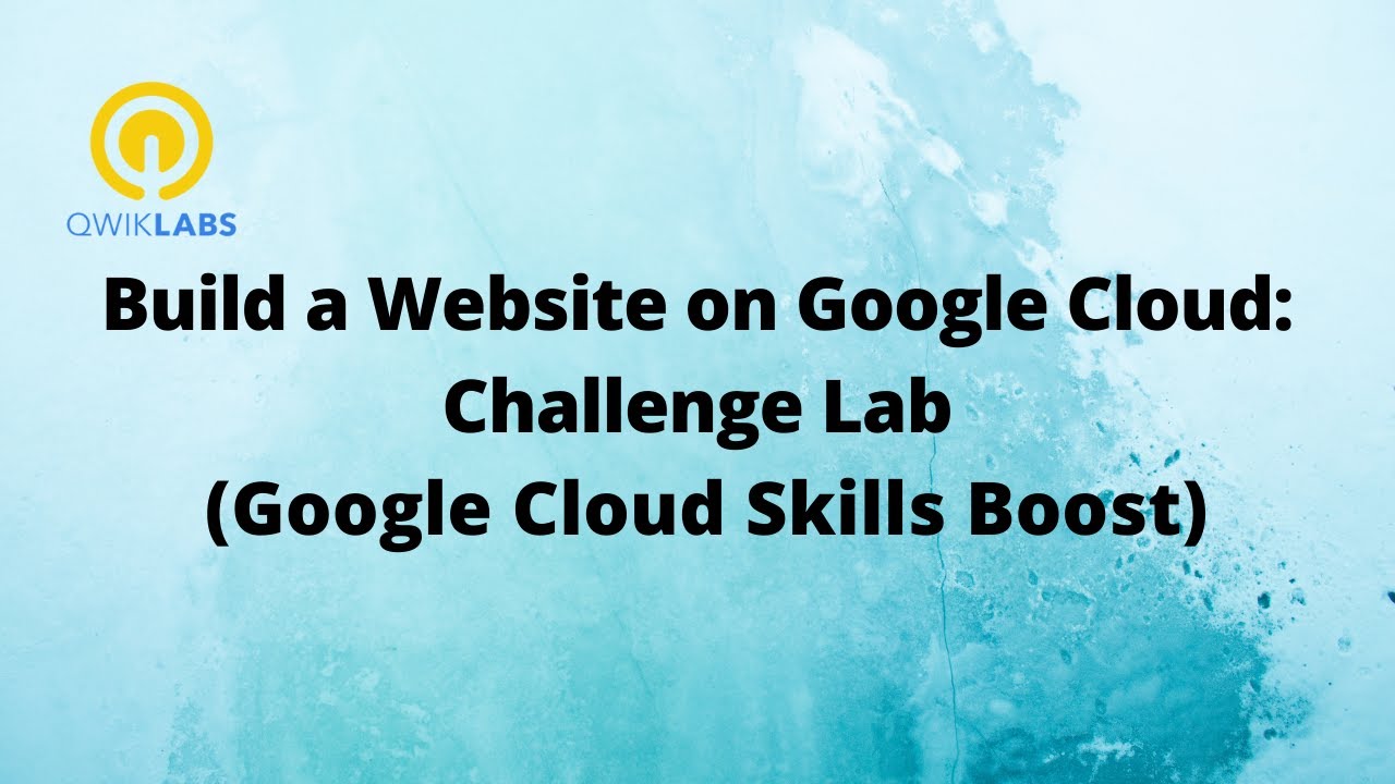 Build a Website on Google Cloud Challenge Lab-[GSP319]