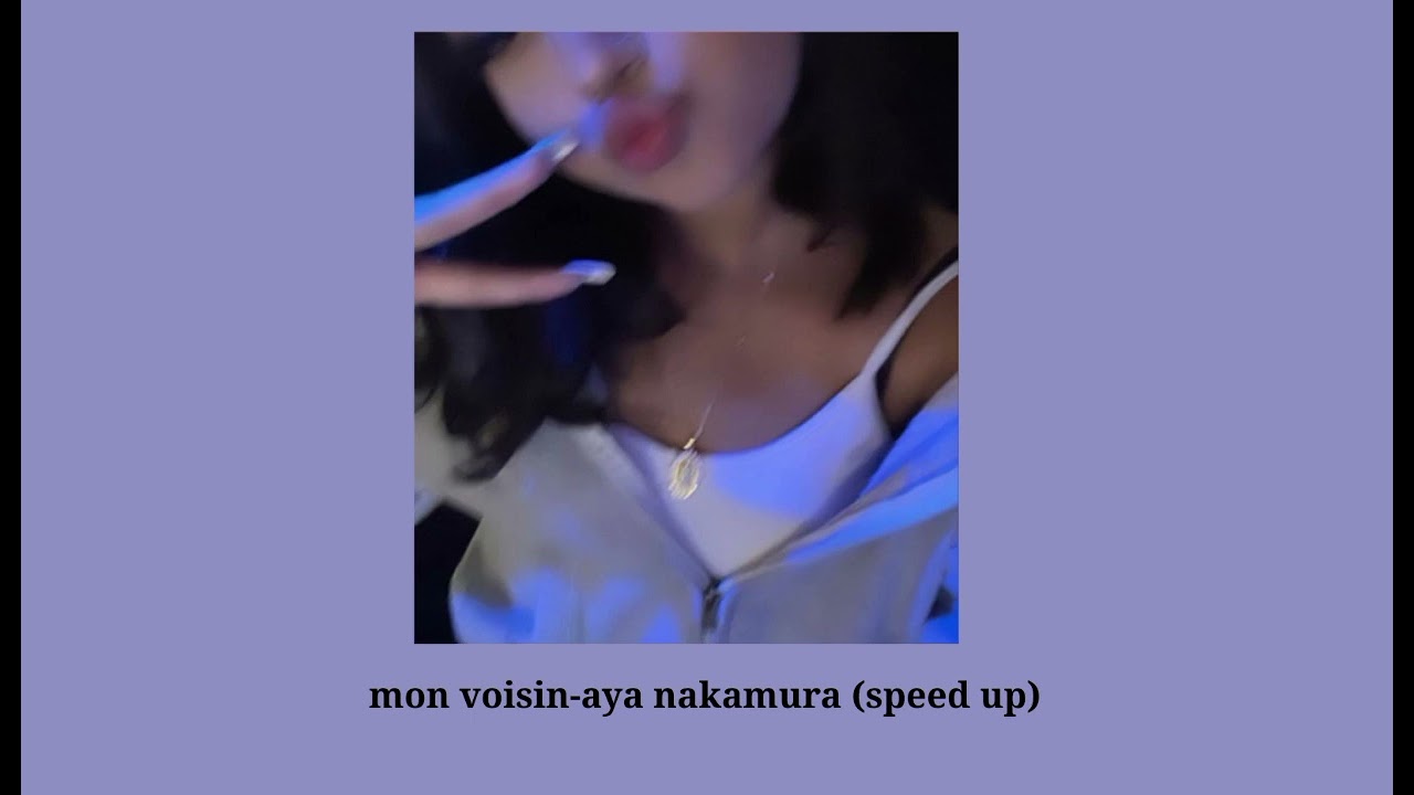 mon voisin-aya nakamura (speed up)