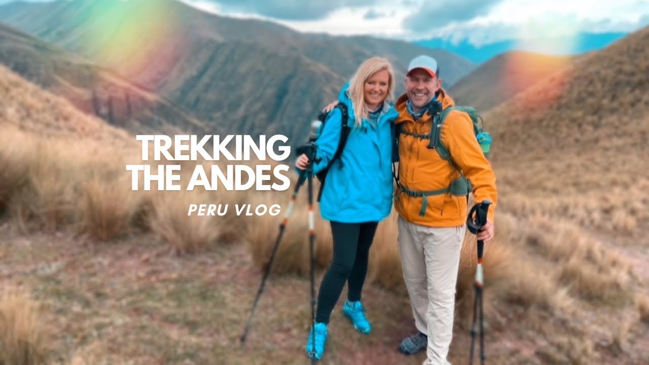 TREKKING THE ANDES! PERU VLOG! HUCHUY QOSQO TREK WITH ALPACA EXPEDITIONS!
