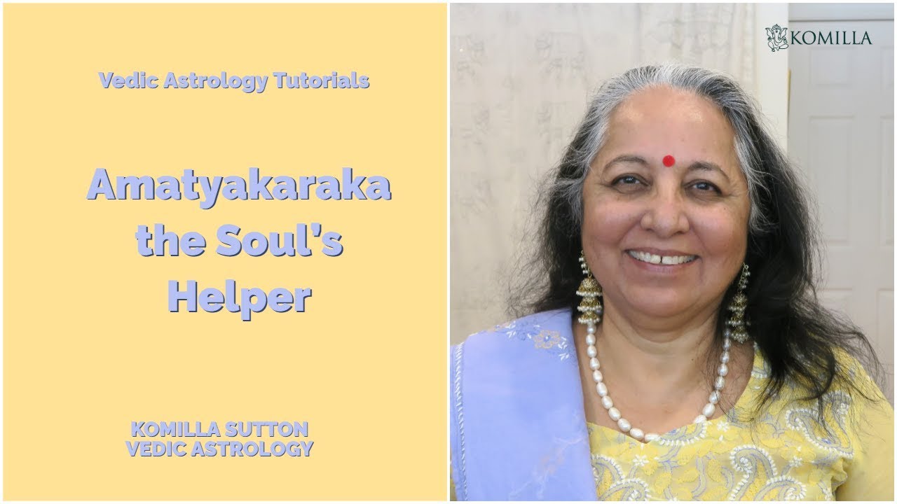 Amatyakaraka, The Soul's Helper: Komilla Sutton Vedic Astrology