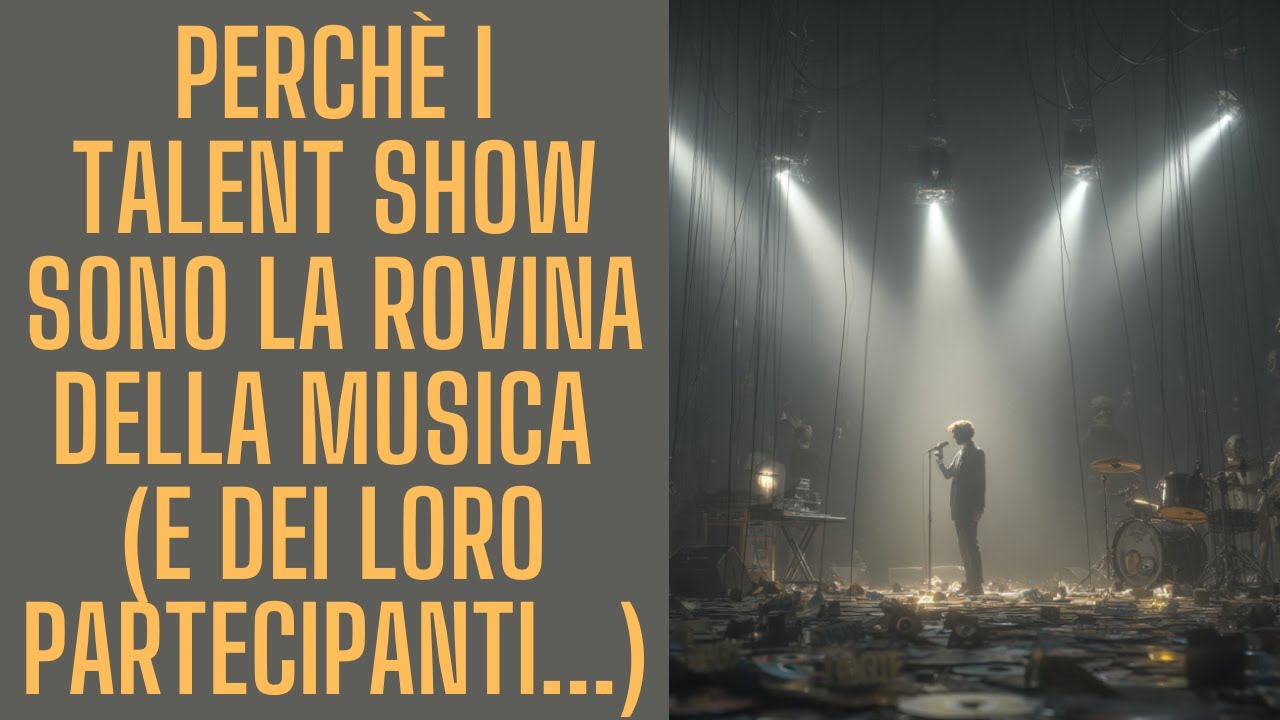 Perché i Talent Show sono la rovina della musica (e dei loro partecipanti...)