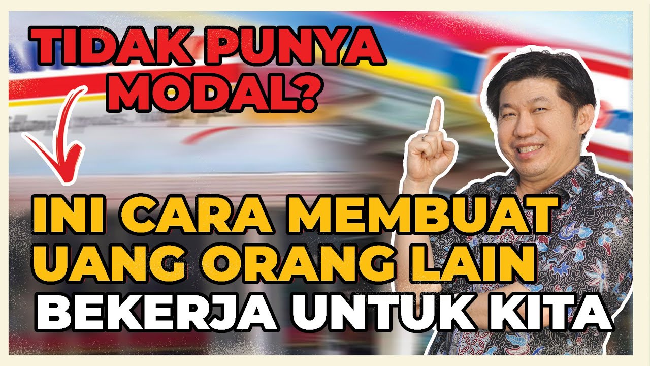 Tidak Punya Modal? Ini Cara Membuat Uang Orang Lain Bekerja untuk Kita