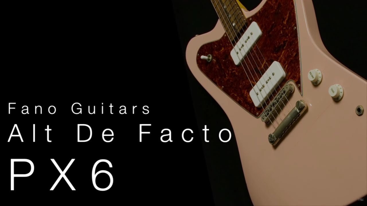 Fano Alt de Facto PX6 &bull; Wildwood Guitars Overview