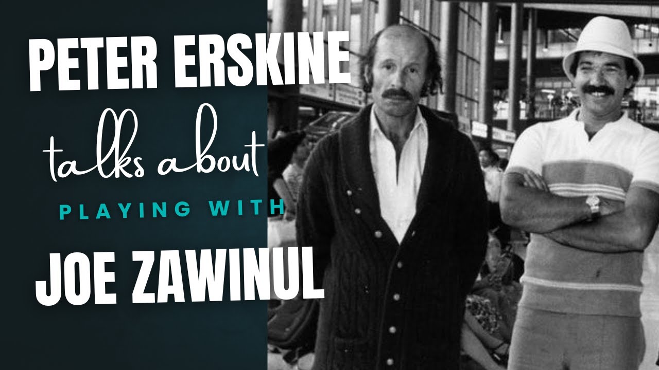 Peter Erskine talks about what he learned from Joe Zawinul