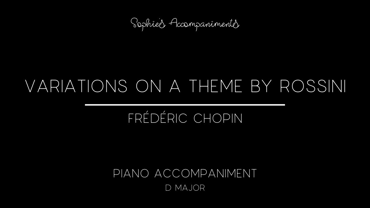 Variations on a Theme by Rossini - Frédéric Chopin - Piano Accompaniment in D Major