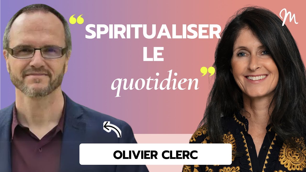 #275 Olivier Clerc : Spiritualiser le quotidien