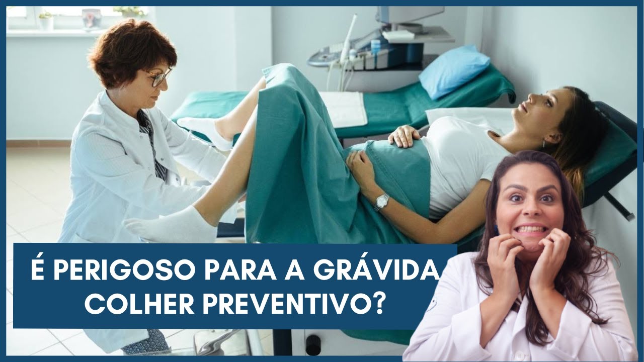 &Eacute; perigoso para a gr&aacute;vida fazer exame preventivo? | Dra. Ma&iacute;ra de La Rocque