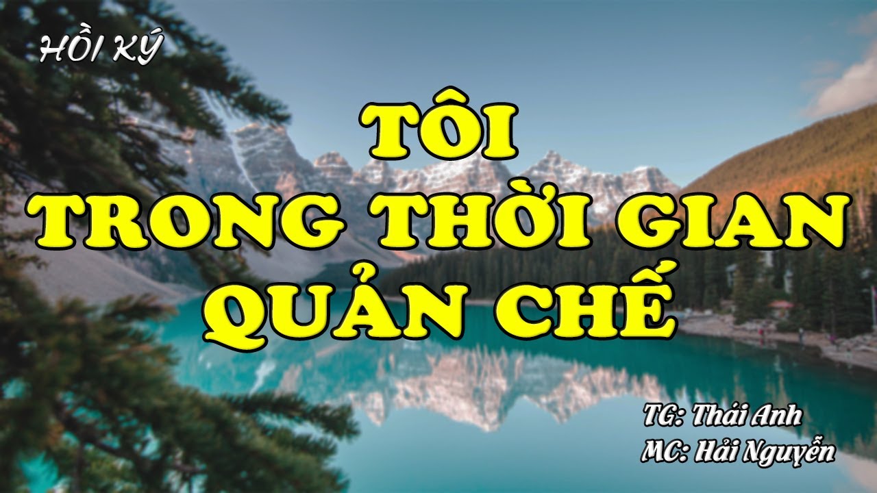 Tôi Trong Thời Gian Bị Quản Chế | Hồi Ức Miền Nam | Hồi Ký Miền Nam