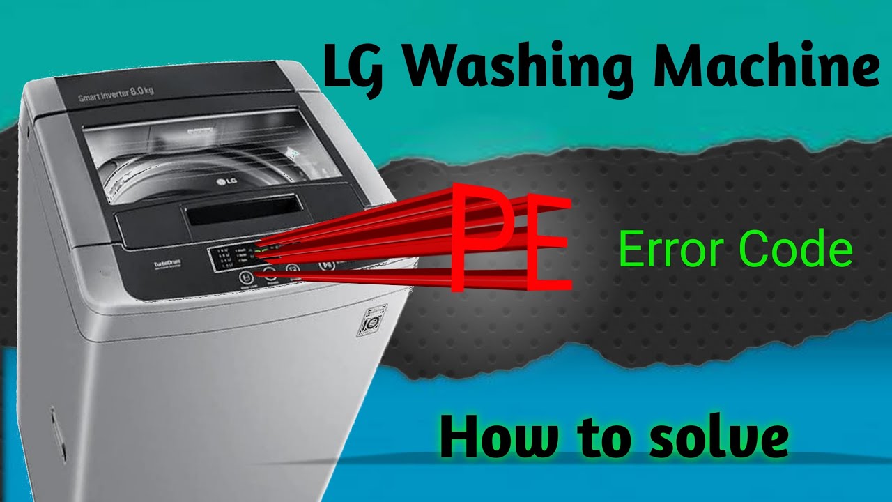 LG Top Load Washing Machines PE Error | LG Washing Machine PE Error Solution | MMAelectric