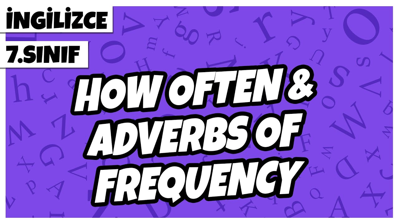 7. Sınıf İngilizce - How Often & Adverbs of Frequency | 2022