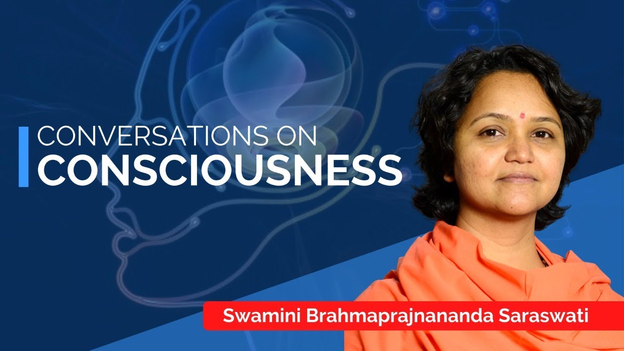 Conversations on Consciousness with Swamini Brahmaprajnananda Saraswati