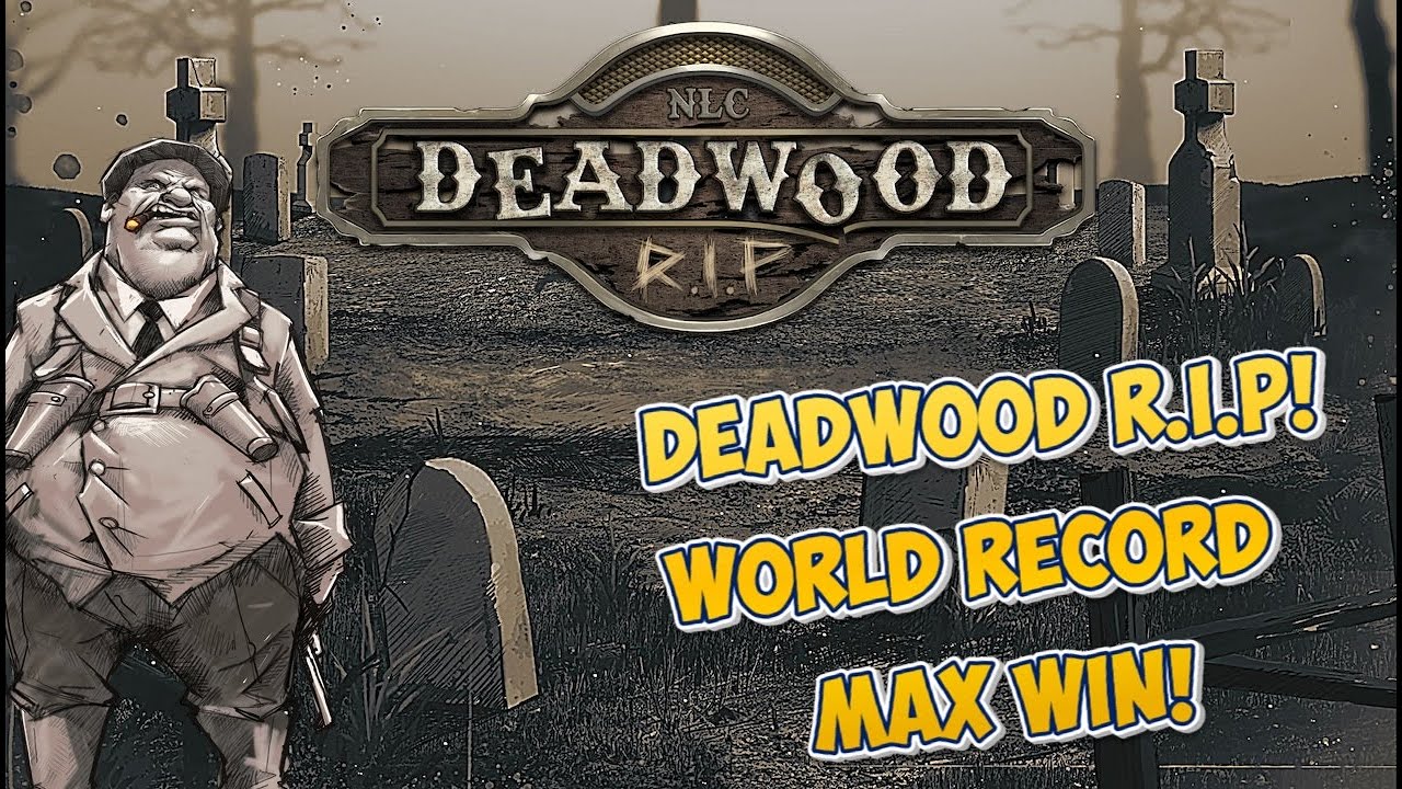 🔥 DEADWOOD R.I.P WORLD RECORD MAX WIN 🏆 HIGH STAKES
