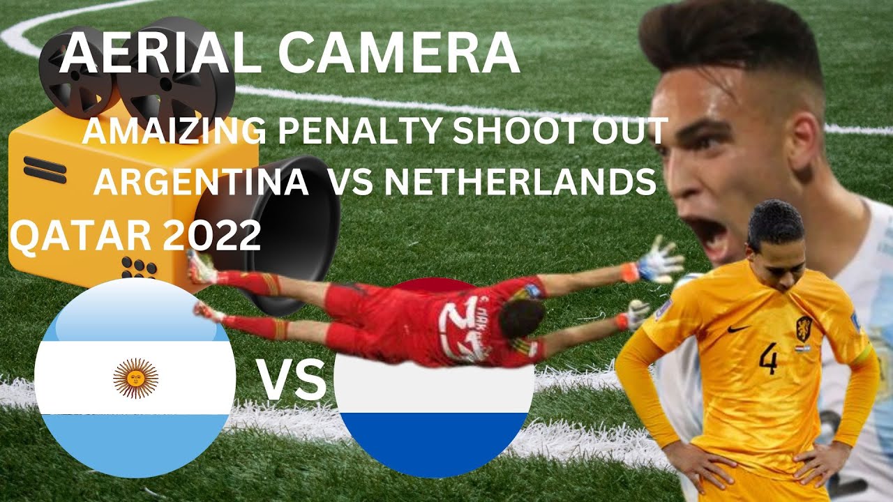 AERIAL CAMERA AMAIZING PENALTY SHOOT OUT ARGENTINA VS NETHERLANDS  QATAR 2022 ENJOY:)