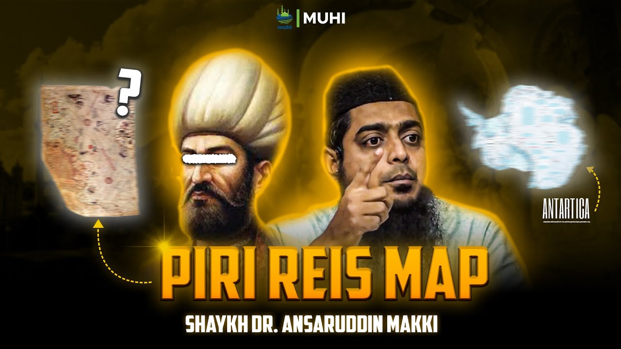 Day-8 | Piri Reis Map and Discovery of Antartica | Great Heroes of Islam |Dr.Shaykh Ansaruddin Makki