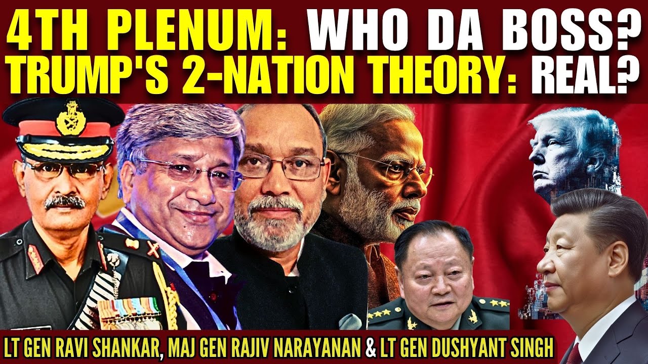 4th Plenum: Who da Boss? Trump's 2-nation theory: Real? India's Opportunity • #ThreeGoodGenerals