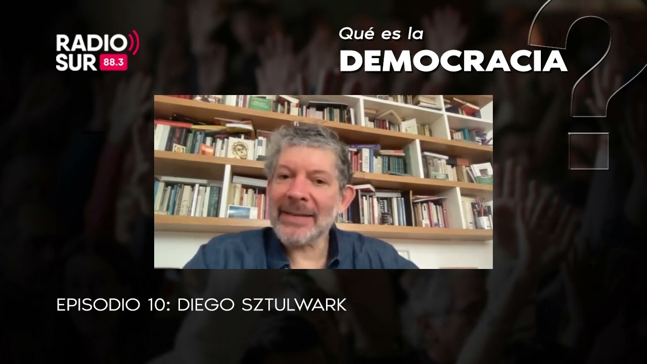 Qué es la democracia? | Episodio 10: Diego Sztulwark