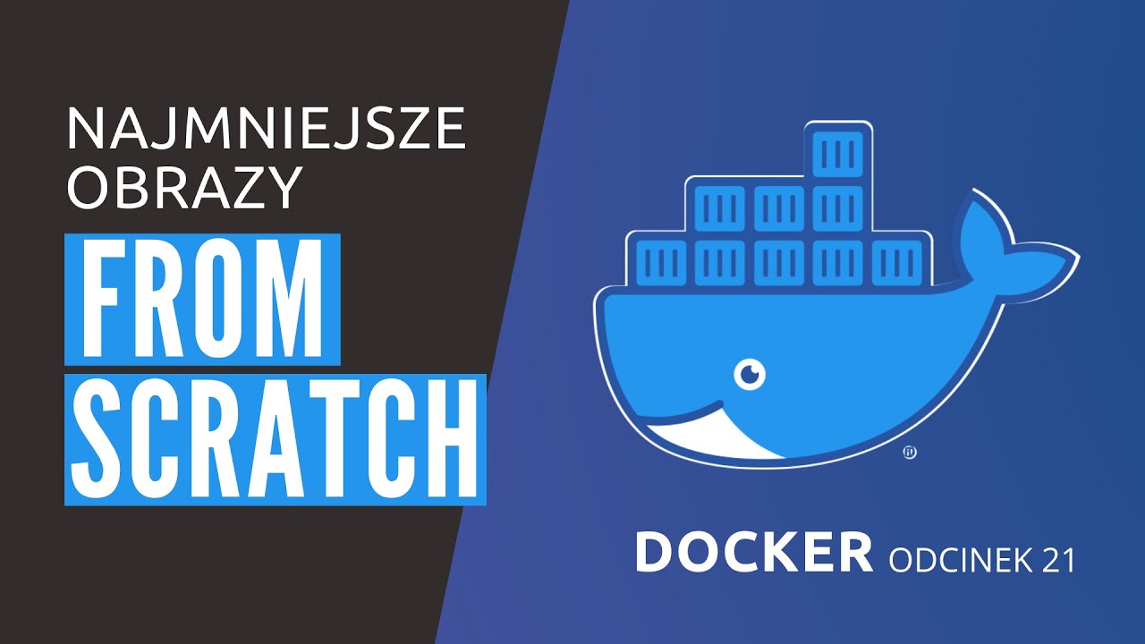Zmniejsz obraz używając FROM scratch! - Kurs Dockera odcinek 21