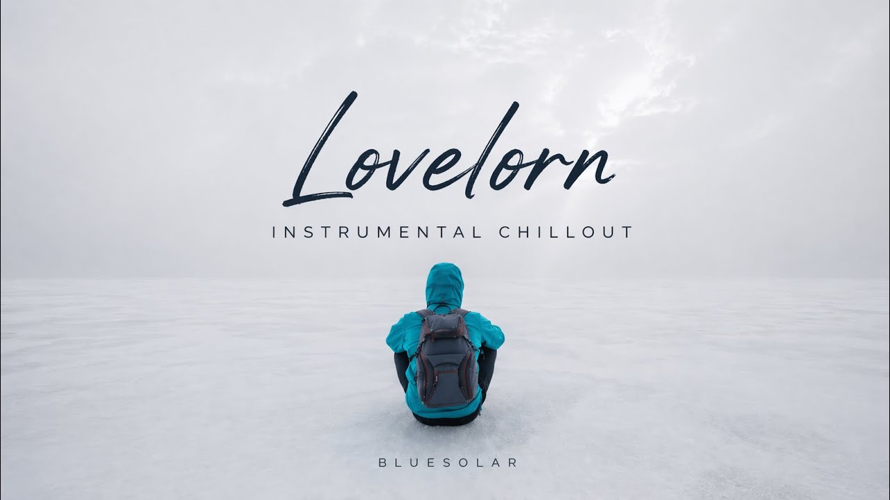Bluesolar - Lovelorn (Instrumental Chill Out)