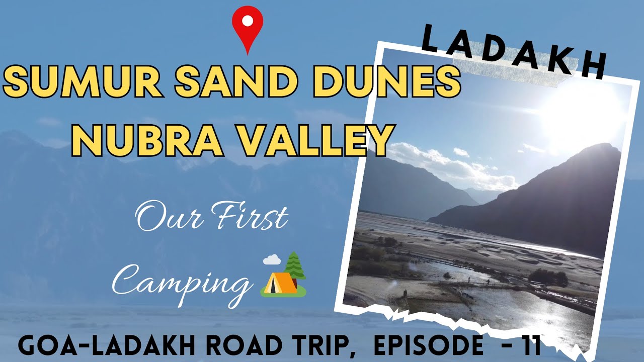 Ladakh | Camping | Sumur Sand Dunes | Nubra Valley | Goa-Ladakh Road Trip Ep-11 | Through My Eyes