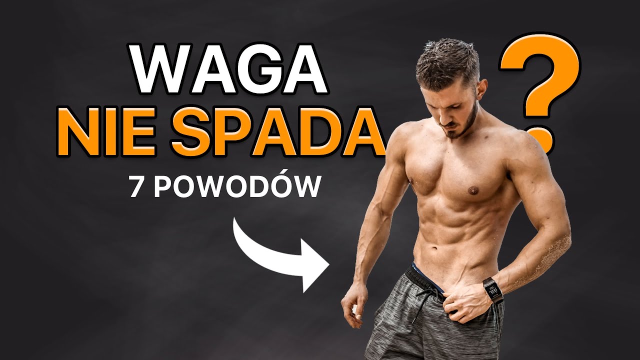 Dlaczego waga nie spada - 7 powodów