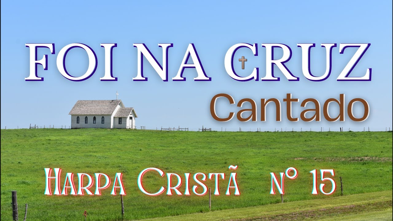 FOI NA CRUZ [CANTADO] - nº 15 HC Pr. João