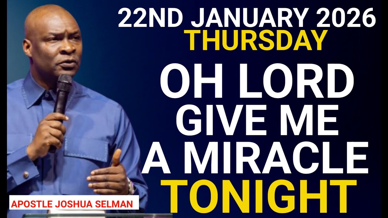[Thursday, 22nd January 2026] Oh Lord Give Me a Miracle Tonight || Apostle Joshua Selman