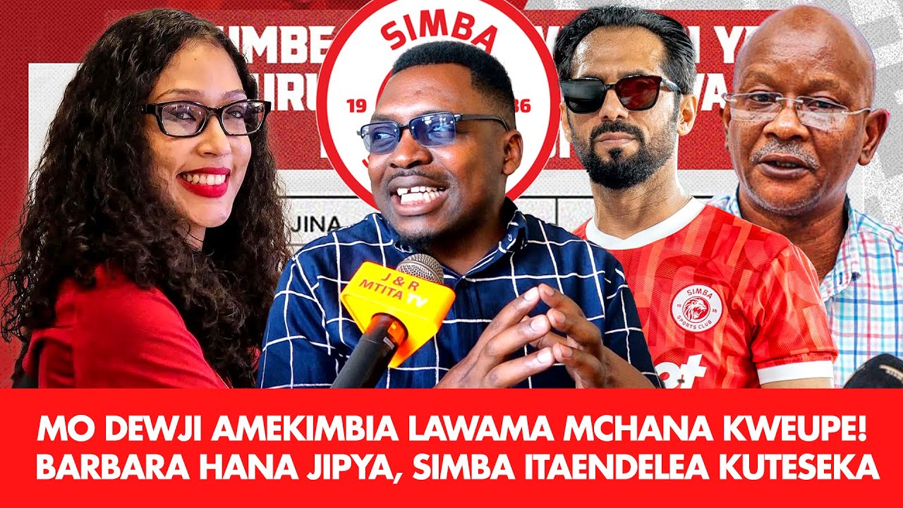 AMBOKILE: MO DEWJI AMEKIMBIA LAWAMA MCHANA KWEUPE! BARBARA HANA JIPYA |SIMBA ITAENDELEA KUTESEKA