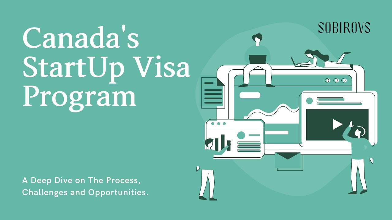 Canada's Start-Up Visa Program: A Deep Dive on The Process, Challenges and Opportunities