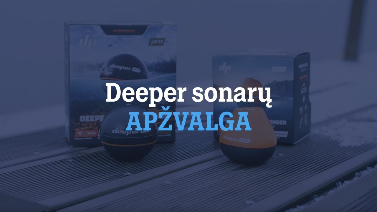 Deeper Start ir Deeper Pro+ sonarų apžvalga